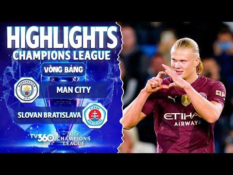 HIGHLIGHTS MAN CITY VS SLOVAN BRATISLAVA: TÌM LẠI CHIẾN THẮNG, BÓNG ĐÁ TINH HOA | CHAMPIONS LEAGUE